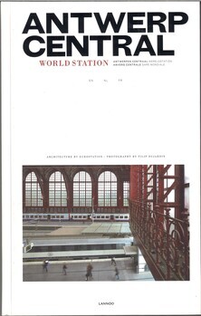 Antwerp Central. World station. Antwerpen Centraal. Wereldstation. Anvers Central. Gare mondiale